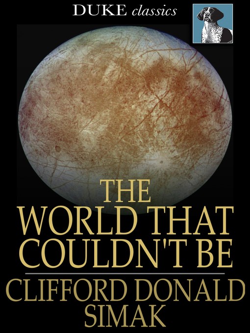 Title details for The World That Couldn't Be by Clifford Donald Simak - Available